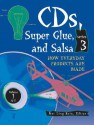 CDs, Super Glue, And Salsa: How Everyday Products Are Made: Series 3 - Mei Ling Rein