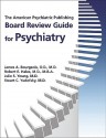 The American Psychiatric Publishing Board Review Guide for Psychiatry - James A. Bourgeois, Robert E. Hales, Stuart C. Yudofsky, Julie S. Young