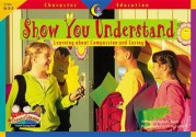 Show You Understand: Learning about Compassion and Caring - Creative Teaching Press