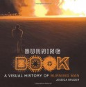 Burning Book: A Visual History of Burning Man - Jessica Bruder, Tim Timmermans, N.K. Guy, Various