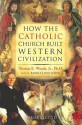 How the Catholic Church Built Western Civilization (Audio) - Thomas E. Woods Jr., Barrett Whitener