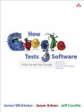 How Google Tests Software - James A. Whittaker, Arbon, Jason, Carollo, Jeff