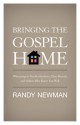 Bringing the Gospel Home: Witnessing to Family Members, Close Friends, and Others Who Know You Well - Randy Newman