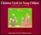 Christmas Carols for Young Children: For Piano, Guitar and Recorder - Henrietta Willebeek Le Mair, Dawn Cope, Peter Cope, Tim Jenns