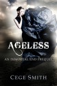 Ageless (An Immortal End Prequel) - Cege Smith