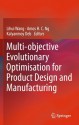 Multi-Objective Evolutionary Optimisation for Product Design and Manufacturing - Lihui Wang, Amos H.C. Ng, Kalyanmoy Deb