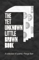 The Yet Unknown Little Brown Book : A collection of poems - Fergal Barr