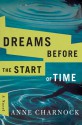 Dreams Before the Start of Time - Anne Charnock