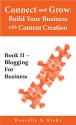 Connect and Grow: Build Your Business with Content Creation, Book II - Blogging for Business - Danielle N. Klahr