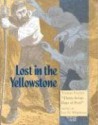 Lost in the Yellowstone: Truman Everts's "Thirty-Seven Days of Peril" - Truman Everts, Lee H. Whittlesey, Tom Tankersley