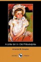 A Little Girl in Old Philadelphia - Amanda M. Douglas