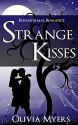 Romance: Strange Kisses (Paranormal Shapeshifter Stories) (New Adult Vampires Ghosts Dragons Romance) - Olivia Myers