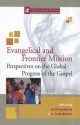 Evangelical and Frontier Mission: Perspectives on the Global Progress of the Gospel - Beth Snodderly, A. Scott Moreau