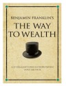 Benjamin Franklin's the Way to Wealth: A 52 Brilliant Ideas Interpretation on Benjamin's Franklin's Collection of Maxims about Money and How to Make It - Steve Shipside