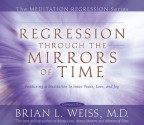 Regression Through The Mirrors of Time - Brian L. Weiss