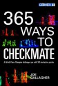 365 Ways to Checkmate - Joe Gallagher