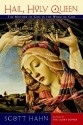 Hail, Holy Queen: The Mother of God in the Word of God - Scott Hahn, Kilian J. Healy