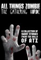 All Things Zombie: The Gathering Horde - Chris Philbrook, T.W. Piperbrook, Ben Reeder, H.J. Harry, Jack Wallen, Eric Shelman, Glynn James, Kevin Fitzgerald