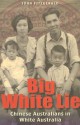 Big White Lie: Chinese Australians in White Australia - John Fitzgerald