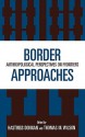 Border Approaches: Anthropological Perspectives on Frontiers - Hastings Donnan