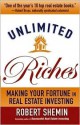 Unlimited Riches: Making Your Fortune in Real Estate Investing - Robert Shemin