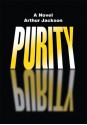 Purity: A Novel - Arthur Jackson