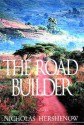The Road Builder - Nicholas Hershenow