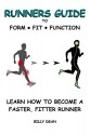 Runners Guide to Form, Fit & Function: Learn How to Become a Faster, Fitter Runner - Billy Dean, Al Arps, Tim Roland