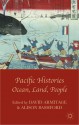 Pacific Histories: Ocean, Land, People - David Armitage, Alison Bashford