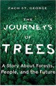 The Journeys of Trees: A Story about Forests, People, and the Future - Zach St. George