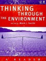 Thinking Through the Environment: A Reader - Mark J. Smith