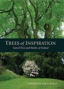 Trees of Inspiration: Sacred Trees and Bushes of Ireland - Christine Zucchelli