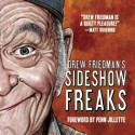 Drew Friedman's Sideshow Freaks - Drew Friedman, Penn Jillette