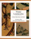 Haiku Landscapes: In Sun, Wind, Rain, And Snow - Stephen Adiss, Akira Yamamoto, Fumiko Y. Yamamoto