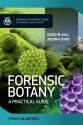 Forensic Botany: The Illustrated Guide - David W. Hall, Jason H. Byrd