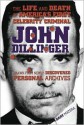 John Dillinger: The Life and Death of America's First Celebrity Criminal - Dary Matera