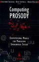 Computing Prosody: Computational Models for Processing Spontaneous Speech - Yoshinori Sagisaka, Yoshinori Sagisaka