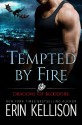 Tempted by Fire: Dragons of Bloodfire - Erin Kellison