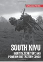 South Kivu: Identity, territory, and power in the eastern Congo (Usalama Project) - Koen Vlassenroot, Michel Thill, Fergus Nicoll, Jillian Luff, Tymon Kiepe, Lindsay Nash