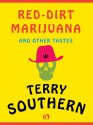 Red-Dirt Marijuana: and Other Tastes - Terry Southern