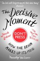 The Decisive Moment - Jonah Lehrer