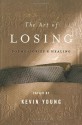 The Art of Losing: Poems of Grief and Healing - Kevin Young