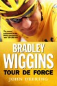 Bradley Wiggins: Tour de Force - John Deering