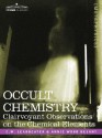 Occult Chemistry: Clairvoyant Observations On The Chemical Elements - C.W. Leadbeater