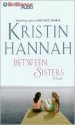 Between Sisters (Audio) - Kristin Hannah, Laural Merlington