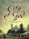 City of God: A Novel of Passion and Wonder in Old New York - Beverly Swerling