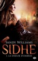 La Diseuse d'Ombres: Sidhe, T1 (Bit-Lit) (French Edition) - Sandy Williams, Clémentine Curie