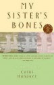 My Sister's Bones My Sister's Bones - Cathi Hanauer