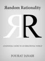 Random Rationality: A Rational Guide to an Irrational World - Fourat Janabi