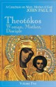 Theotokos: Woman, Mother, Disciple- A Catechesis on Mary, Mother of God, Vol. 5 - Pope John Paul II